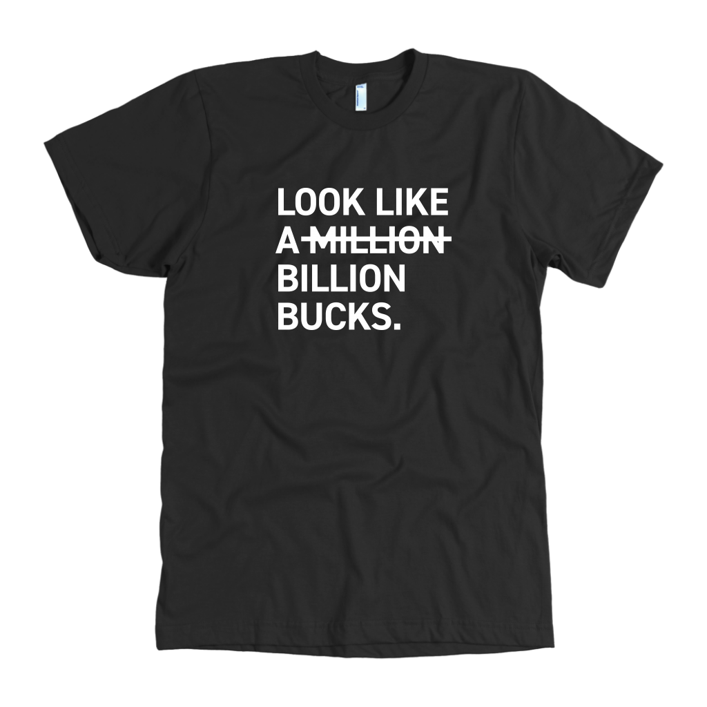 LOOK LIKE A M̶I̶L̶L̶I̶O̶N̶ BILLION BUCKS (Color)