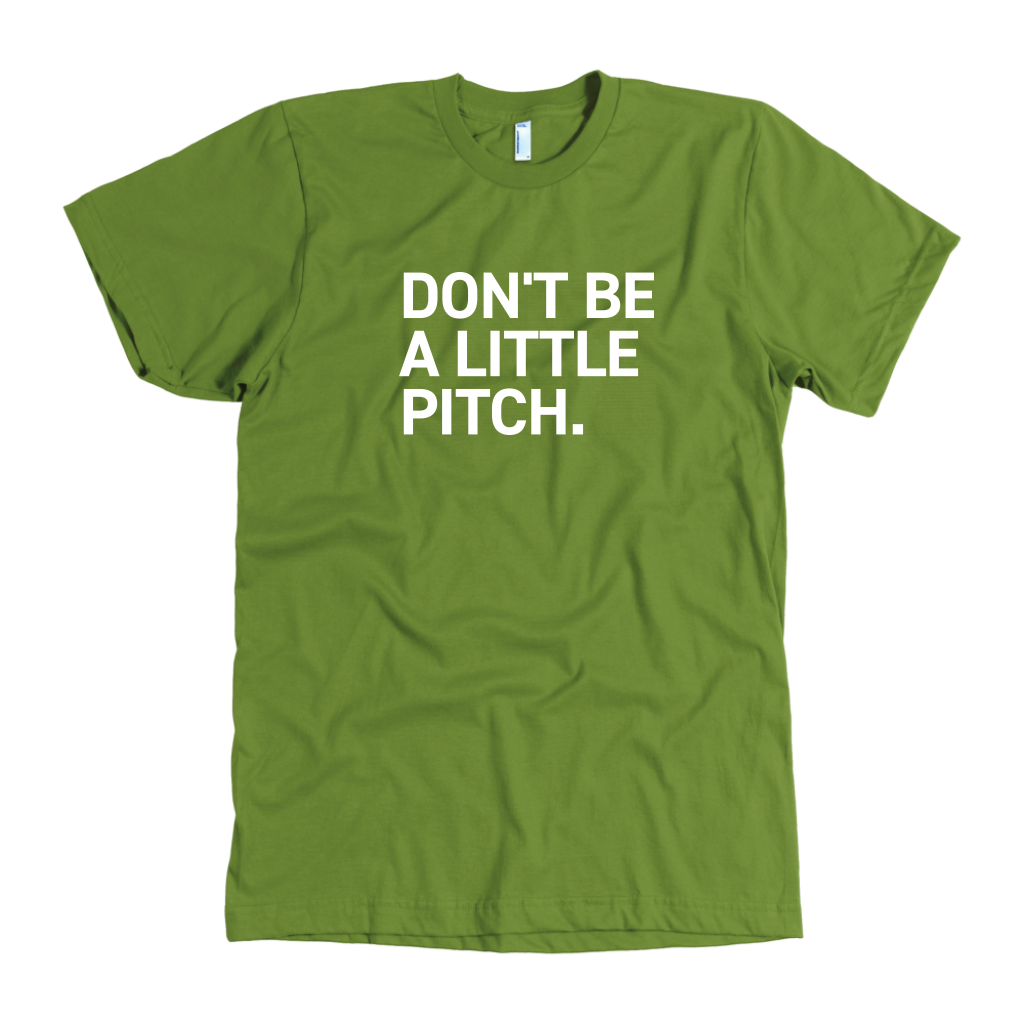DON'T BE A LITTLE PITCH. (Color)