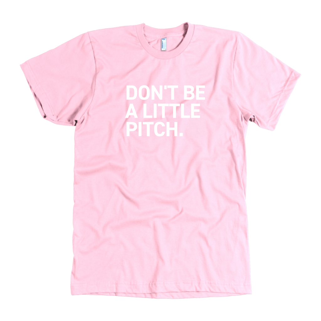 DON'T BE A LITTLE PITCH. (Color)
