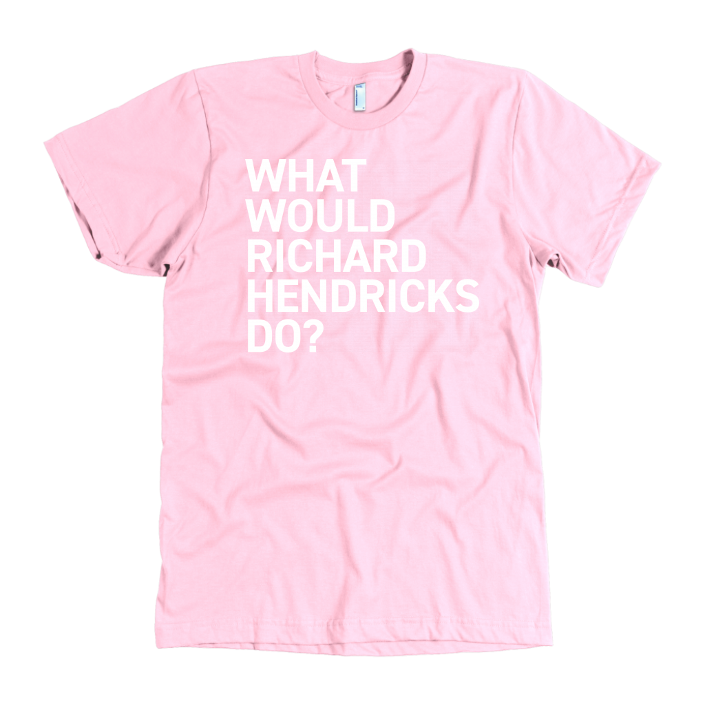 WHAT WOULD RICHARD HENDRICKS DO?